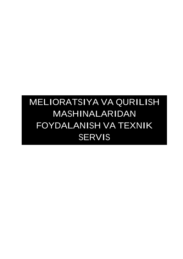 Melioratsiya va qurilish mashinalaridan fovdalanish va texnik  servis