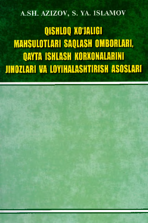 Qishloq xo`jaligi mahsulotlari saqlash omborlari, qayta ishlash korxonalarini johozlash va loyihalashtirish asoslari