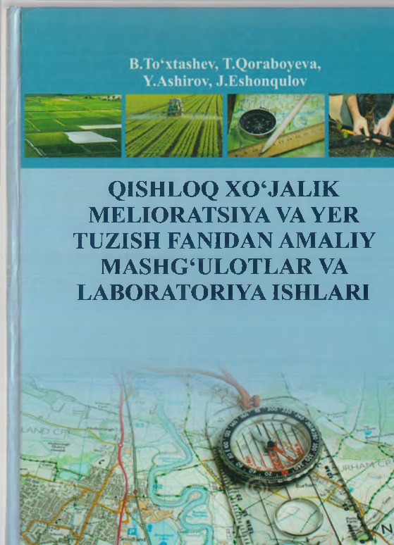 Qishloq xo`jalik melioratsiya va yer tuzish fanidan amaliy mashg`ulotlar va laboratoriya ishlari