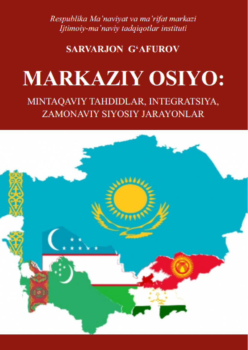 Markaziy Osiyo: mintaqaviy tahdidlar, integratsiya, zamonaviy siyosiy jarayonlar