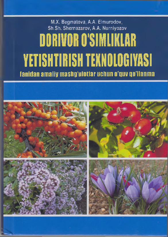 Dorivor o'simliklar yetishtirsh texnologiyasi fanidan amaliy mashg'ulotlar uchun o'quv qo'llanma