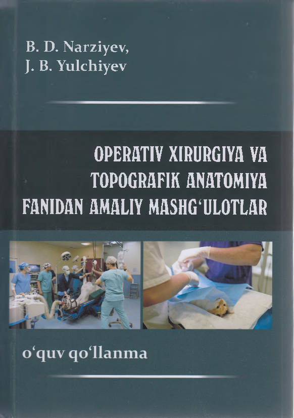 Operativ xirurgiya va topografik anatomiya fanidan amaliy mashg'ulotlar