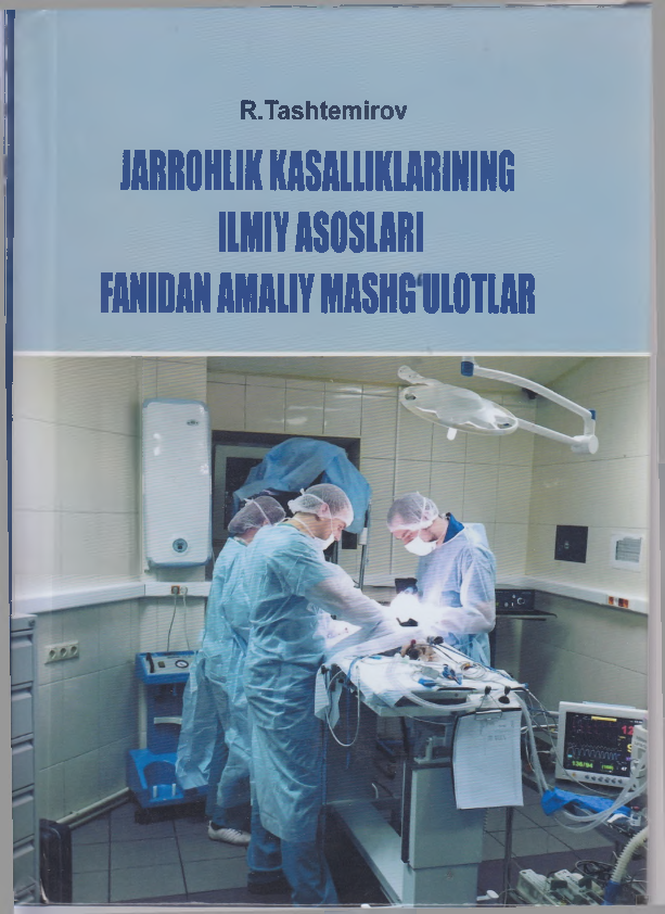 Jarrohlik kasalliklarining ilmiy asoslari fanidan amaliy mashg'ulotlar